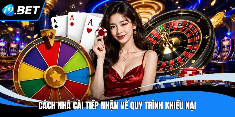 Cách nhà cái tiếp nhận về quy trình khiếu nại