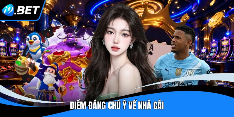 Điểm đáng chú ý về nhà cái