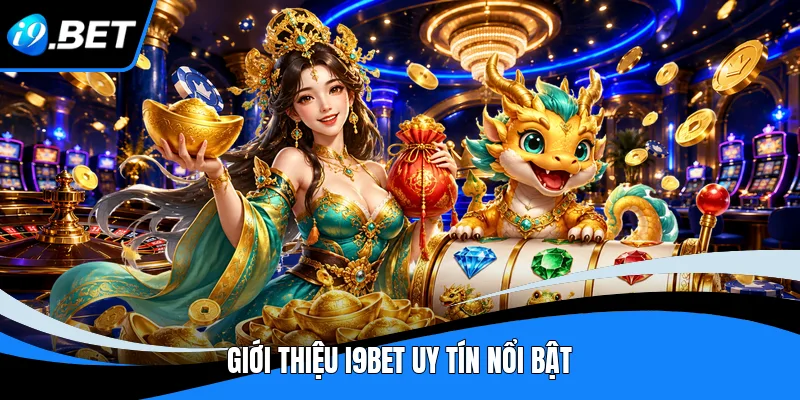Giới thiệu I9BET uy tín nổi bật