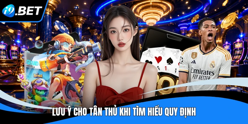 Lưu ý cho tân thủ khi tìm hiểu quy định