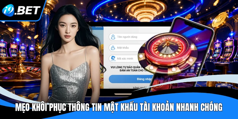 Mẹo khôi phục thông tin mật khẩu tài khoản nhanh chóng