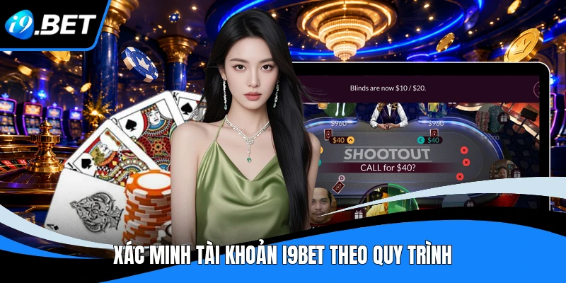 Xác minh tài khoản I9BET theo quy trình